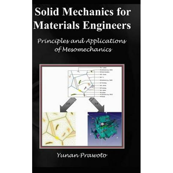 SOLID MECHANICS FOR MATERIALS ENGINEERS -- Principles and Applications of Mesomechanics (Hardcover)