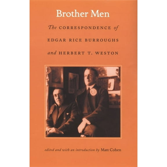 Brother Men: The Correspondence of Edgar Rice Burroughs and Herbert T. Weston, (Paperback)