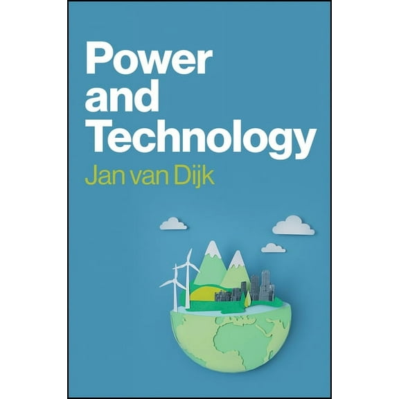 Power and Technology: A Theory of Social, Technical and Natural Power, (Paperback)