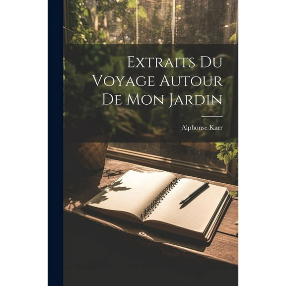 Extraits Du Voyage Autour De Mon Jardin (Paperback)