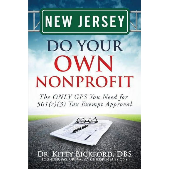 Do Your Own Nonprofit: New Jersey Do Your Own Nonprofit: The ONLY GPS You Need for 501c3 Tax Exempt Approval (Paperback)