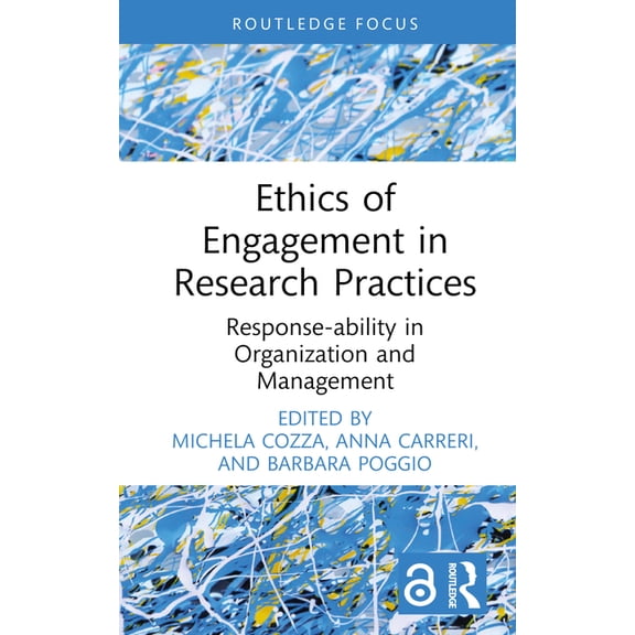 Routledge Focus on Women Writers in Orga Ethics of Engagement in Research Practices: Response-ability in Organization and Management, (Hardcover)