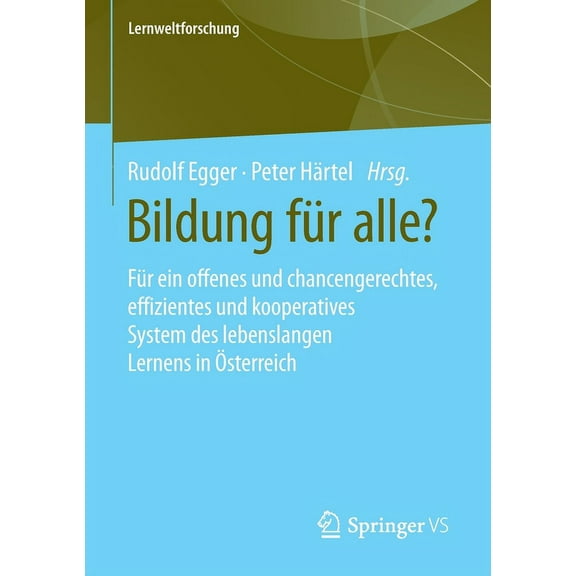 Lernweltforschung Bildung FÃ¼r Alle?: FÃ¼r Ein Offenes Und Chancengerechtes, Effizientes Und Kooperatives System Des Lebenslangen Lernens in, Book 36, (Paperback)
