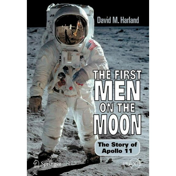 The First Men on the Moon: The Story of Apollo 11, (Paperback)