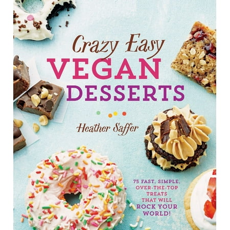 Crazy Easy Vegan Desserts - eBook (Best Vegan Desserts Los Angeles)