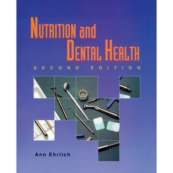 Nutrition & Dental Health ( Ehrlich/ Delmar Pub ): Nutrition and Dental Health (Paperback)
