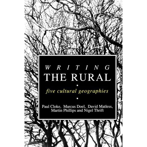Writing the Rural: Five Cultural Geographies, (Paperback)