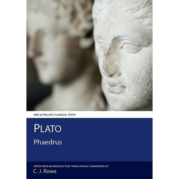 Aris and Phillips Classical Texts Plato: Phaedrus, First Published 1986, Reprinted with Corrections 2013. ed. (Paperback)