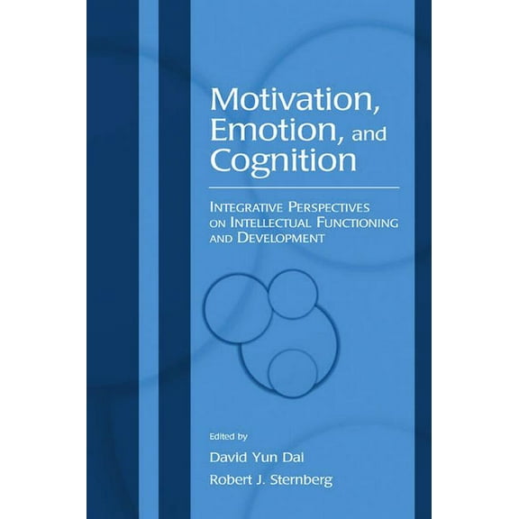 Educational Psychology Motivation, Emotion, and Cognition: Integrative Perspectives on Intellectual Functioning and Development, (Hardcover)