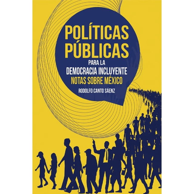 Libro Politicas Publicas Para La Democracia Incluyente. Tapa Blanda, Autor Rodolfo Canto, Editorial Miguel Angel Porrua