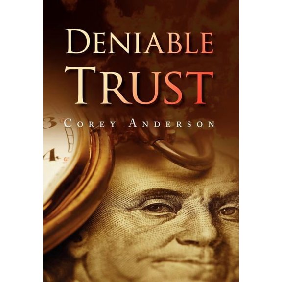 Deniable Trust Hardcover 1436340152 9781436340151 Corey Anderson