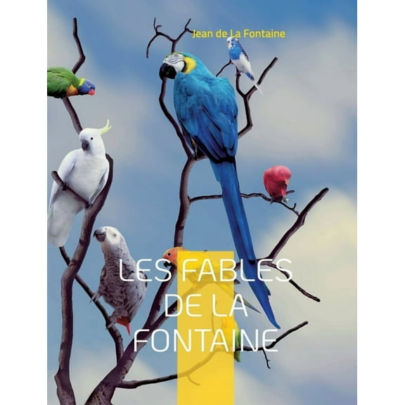 Les Fables de la Fontaine: Les cÃ©lÃ©brissimes de La Fontaine, (Paperback)