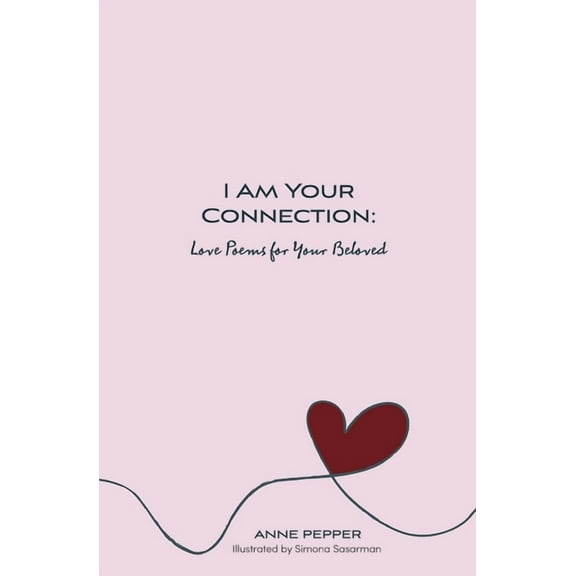 I Am Your Connection: Love Poems for Your Beloved, (Paperback)