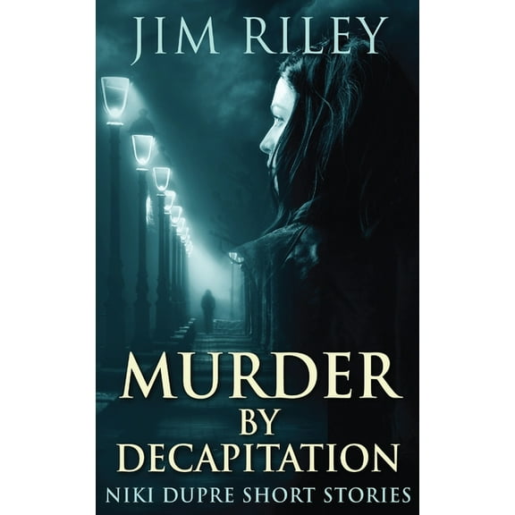 Niki Dupre Short Stories Murder By Decapitation, Book 11, (Hardcover)