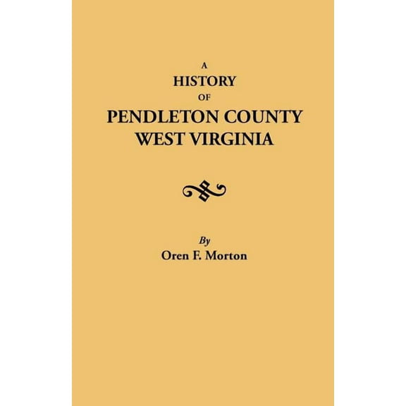 History of Pendleton County, West Virginia, (Paperback)