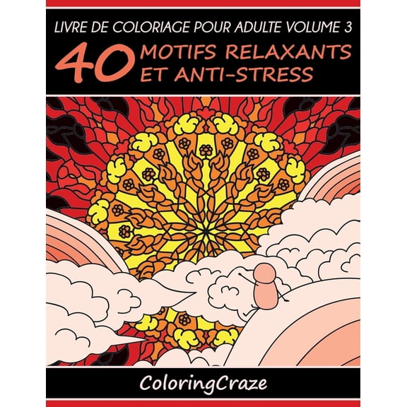 Série Thérapie Artistique Anti Stress Livre de coloriage pour adulte Volume 3: 40 motifs relaxants et anti-stress, Book 3, (Paperback)