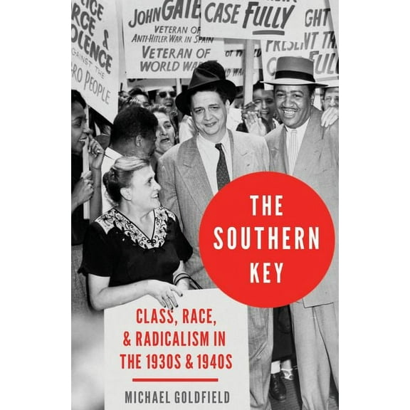 Southern Key: Class, Race, and Radicalism in the 1930s and 1940s, (Paperback)