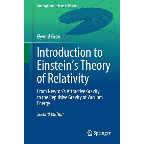 Undergraduate Texts in Physics Introduction to Einstein's Theory of Relativity: From Newton's Attractive Gravity to the Repulsive Gravity of Vacuum Ene, (Paperback)