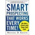 thumbnail image 1 of Pre-Owned Smart Prospecting That Works Every Time!: Win More Clients with Fewer Cold Calls (BUSINESS BOOKS) Paperback, 1 of 1