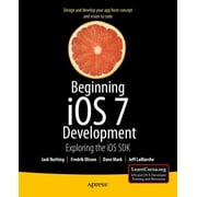 Beginning IOS 7 Development: Exploring the IOS SDK, (Paperback)