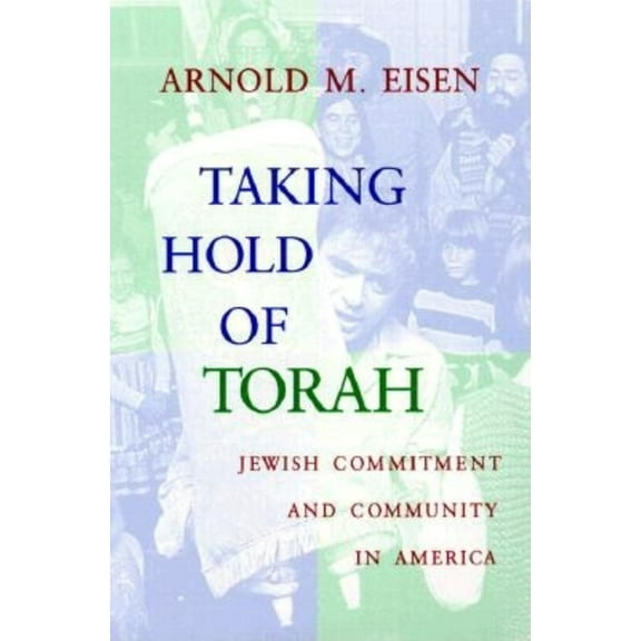 Helen and Martin Schwartz Lectures in Je Taking Hold of Torah: Jewish Commitment and Community in America, (Paperback)