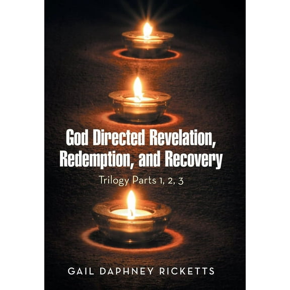God Directed Revelation, Redemption, and Recovery : Trilogy