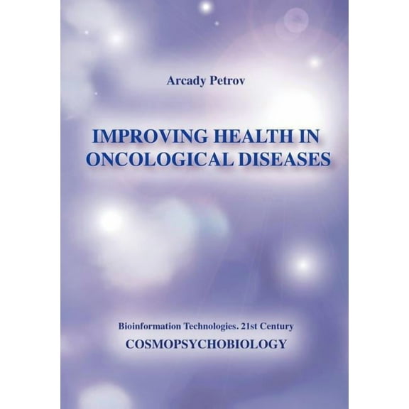 Improving Health in Oncological Diseases (Cosmopsychobiology), (Paperback)