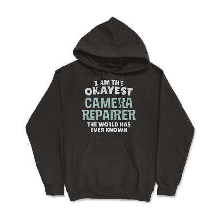 Funny Camera Repairer T-Shirt - I'm the Okayest!
