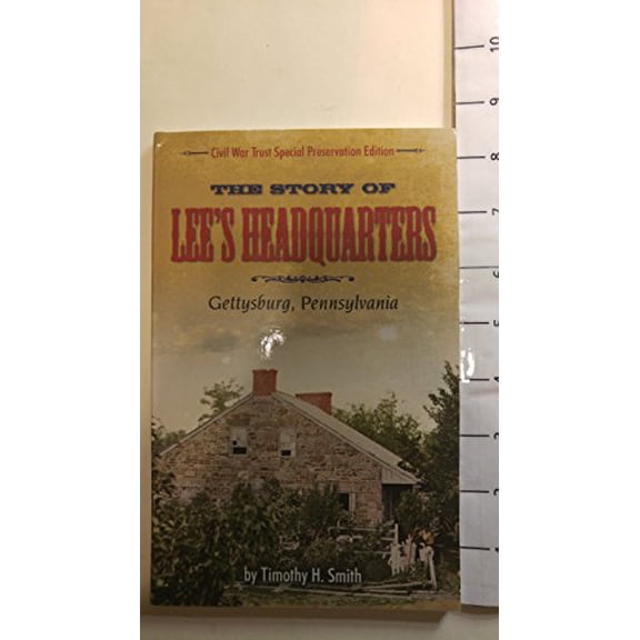 Pre-Owned The Story of Robert E. Lee's Headquarters, Gettysburg, Pennsylvania (Paperback) 0939631857 9780939631858