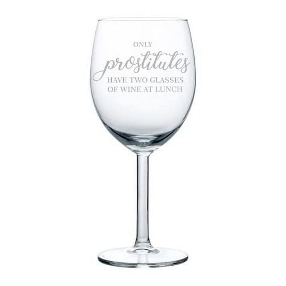 Wine Glass Goblet Have Two Glasses of Wine At Lunch Funny (10 oz)