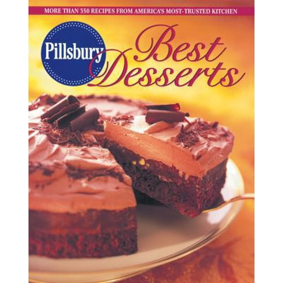 Pre-Owned Pillsbury Best Desserts: More Than 350 Recipes from America's Most-Trusted Kitchen (Hardcover) 0764588613 9780764588617