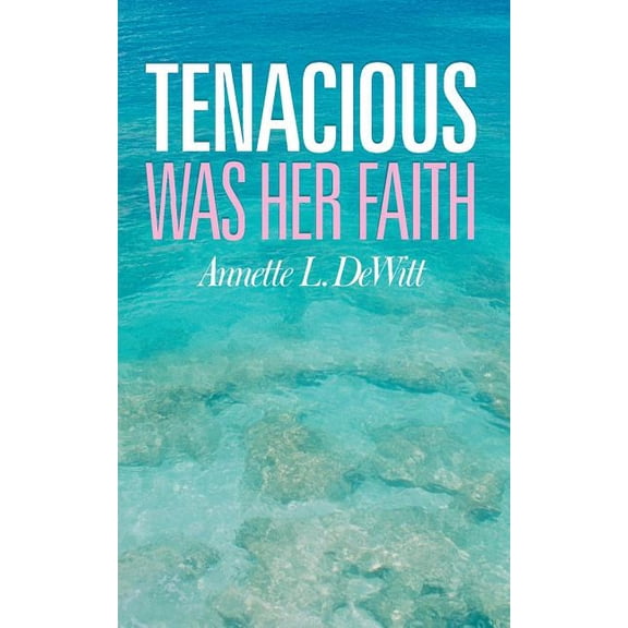 Tenacious Was Her Faith, (Paperback)