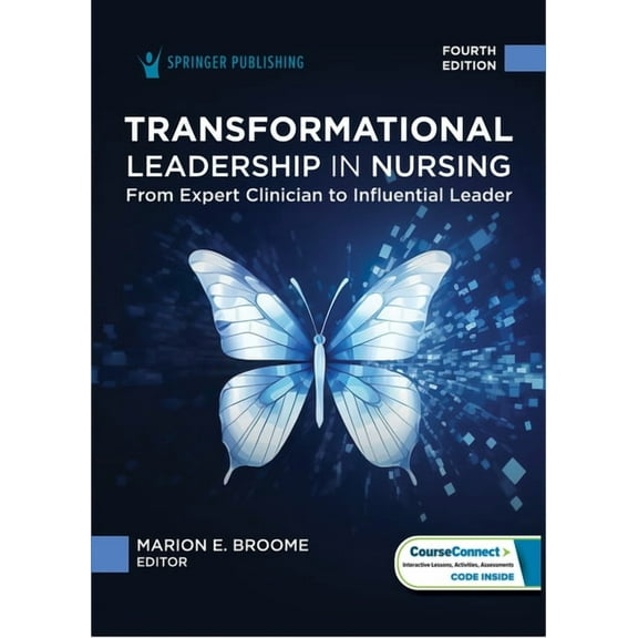 Transformational Leadership in Nursing: From Expert Clinician to Influential Leader, (Paperback)