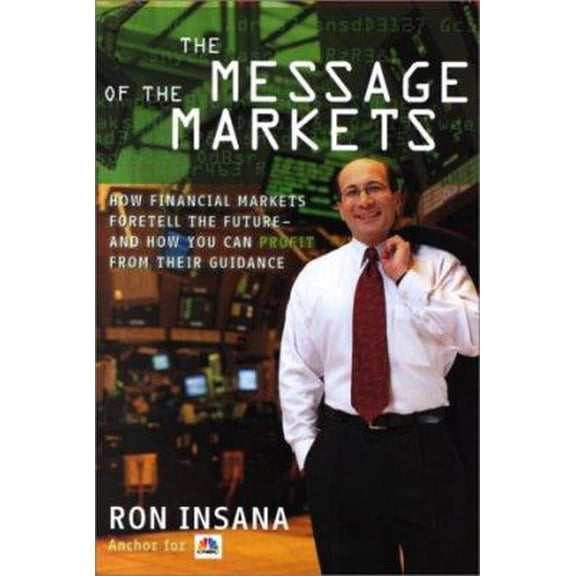 Pre-Owned The Message of the Markets: How Financial Markets Foretell the Future--and How You Can Profit from Their Guidance (Hardcover) 0066620457 9780066620459