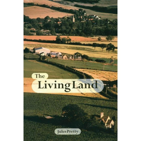 The Living Land: Agriculture, Food and Community Regeneration in the 21st Century, (Paperback)