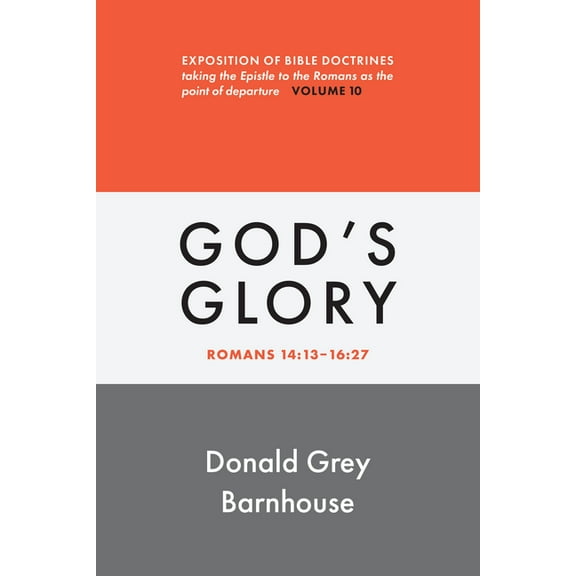 Romans, vol 10: God's Glory: Exposition of Bible Doctrines, (Paperback)