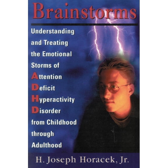 Pre-Owned Brainstorms: Understanding and Treating Emotional Storms of ADHD from Childhood through Adulthood (Hardcover) 0765700808 9780765700803