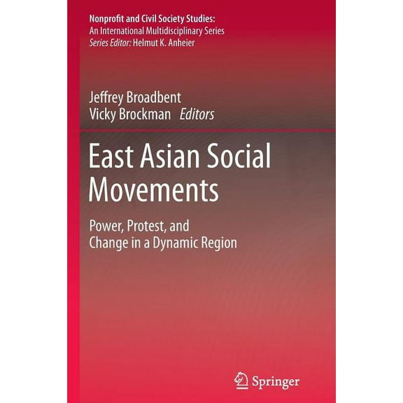 Nonprofit and Civil Society Studies East Asian Social Movements: Power, Protest, and Change in a Dynamic Region, (Paperback)