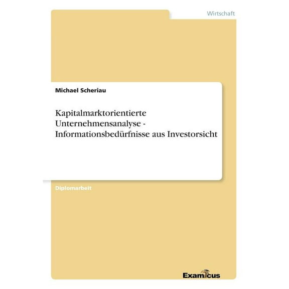 Kapitalmarktorientierte Unternehmensanalyse - Informationsbedürfnisse aus Investorsicht (Paperback)