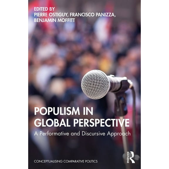 Conceptualising Comparative Politics Populism in Global Perspective: A Performative and Discursive Approach, (Paperback)