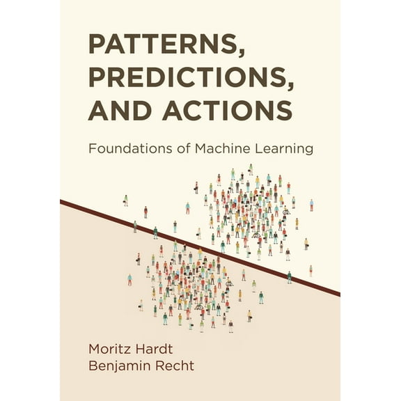 Patterns, Predictions, and Actions: Foundations of Machine Learning, (Hardcover)