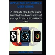 MARVIS KEN Apple watch series 6 user guide: A complete step by step user guide to learn how to make use of Apple watch series 6 with ease (Paperback)