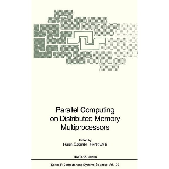 NATO Asi Subseries F: Parallel Computing on Distributed Memory Multiprocessors, Book 103, (Hardcover)