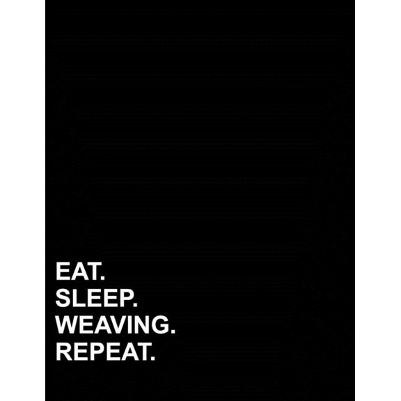 French Ruled Notebook: Eat Sleep Weaving Repeat : French Ruled Notebook Seye Ruled Paper, Seyes Grid Paper, 8.5" x 11", 200 pages (Series #60) (Paperback)
