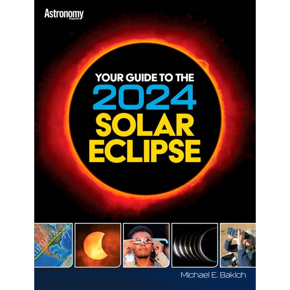 Pre-Owned Your Guide to the 2024 Total Solar Eclipse (Paperback) 1627009132 9781627009133