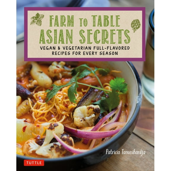Tuttle Specials Farm to Table Asian Secrets: Vegan & Vegetarian Full-Flavored Recipes for Every Season, (Paperback)