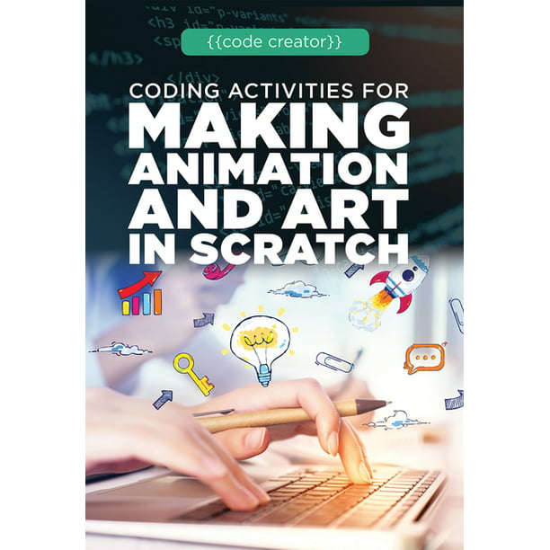Code Creator: Coding Activities for Making Animation and Art in Scratch  (Hardcover) 