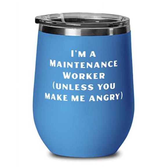Maintenance worker For Men Women, I'm a Maintenance Worker), Cute Maintenance worker Wine Glass, Insulated Wine Tumbler From Friends