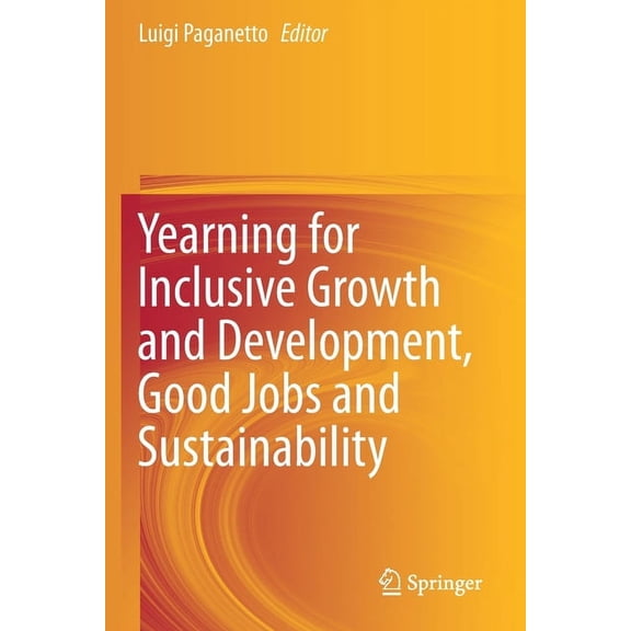 Yearning for Inclusive Growth and Development, Good Jobs and Sustainability, (Paperback)