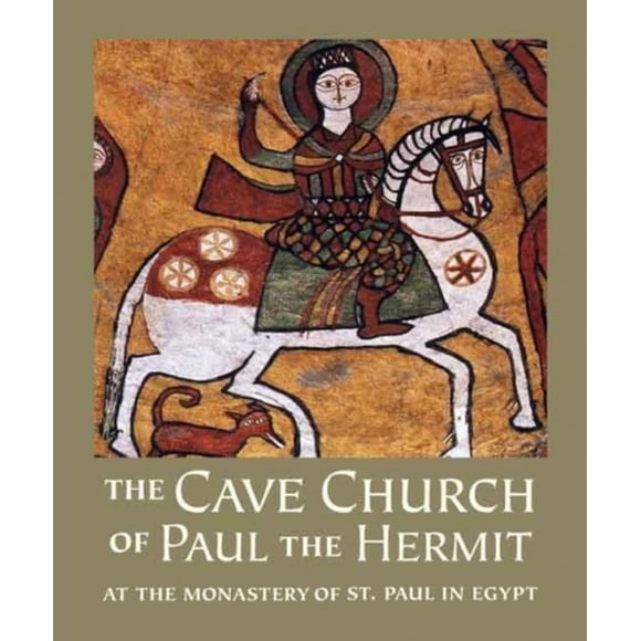 L'Église Grotte de Paul l'Hermite: au Monastère de Saint Paul en Égypte